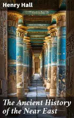 Hall |  The Ancient History of the Near East | eBook | Sack Fachmedien