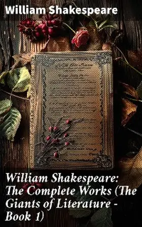 Shakespeare |  William Shakespeare: The Complete Works (The Giants of Literature - Book 1) | eBook | Sack Fachmedien