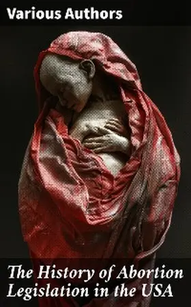 Authors |  The History of Abortion Legislation in the USA | eBook | Sack Fachmedien