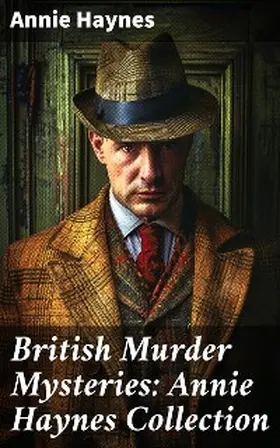 Haynes |  British Murder Mysteries: Annie Haynes Collection | eBook | Sack Fachmedien