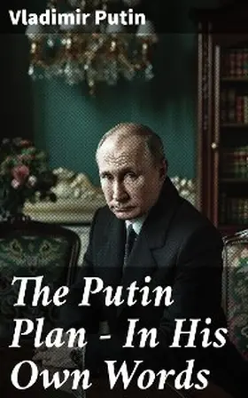 Putin |  The Putin Plan - In His Own Words | eBook | Sack Fachmedien
