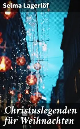 Lagerlöf |  Christuslegenden für Weihnachten | eBook | Sack Fachmedien