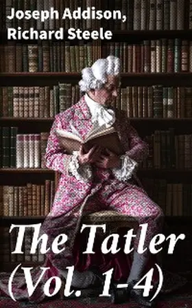 Addison / Steele / Aitken |  The Tatler (Vol. 1-4) | eBook | Sack Fachmedien