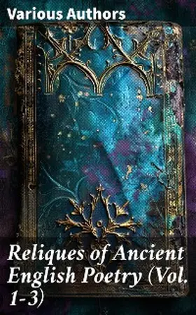 Authors / Percy / Wheatley |  Reliques of Ancient English Poetry (Vol. 1-3) | eBook | Sack Fachmedien