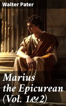 Pater |  Marius the Epicurean (Vol. 1&2) | eBook | Sack Fachmedien