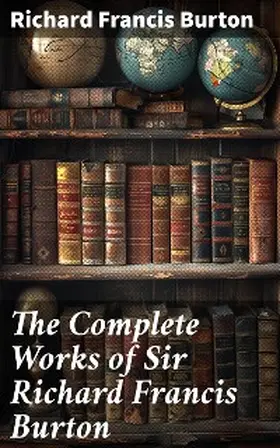 Burton |  The Complete Works of Sir Richard Francis Burton | eBook | Sack Fachmedien