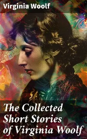 Woolf |  The Collected Short Stories of Virginia Woolf | eBook | Sack Fachmedien