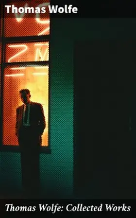 Wolfe |  Thomas Wolfe: Collected Works | eBook | Sack Fachmedien