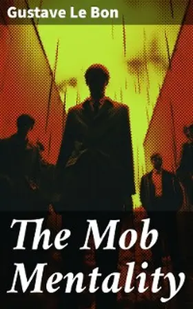 Le Bon |  The Mob Mentality | eBook | Sack Fachmedien