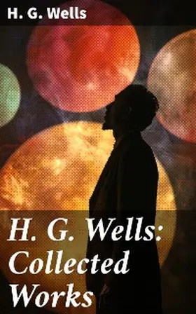Wells |  H. G. Wells: Collected Works | eBook | Sack Fachmedien