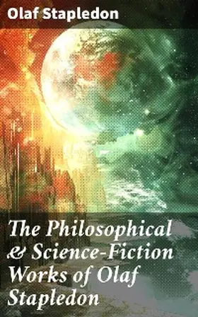 Stapledon |  The Philosophical & Science-Fiction Works of Olaf Stapledon | eBook | Sack Fachmedien