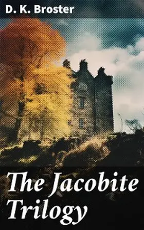 Broster |  The Jacobite Trilogy | eBook | Sack Fachmedien