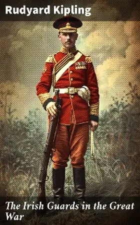Kipling |  The Irish Guards in the Great War | eBook | Sack Fachmedien