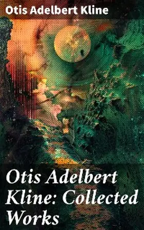 Kline |  Otis Adelbert Kline: Collected Works | eBook | Sack Fachmedien