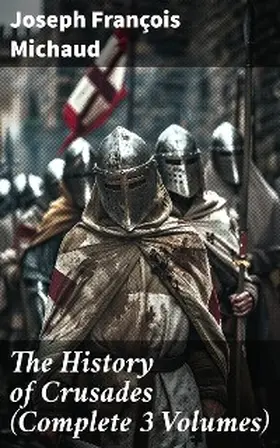 Michaud | The History of Crusades (Complete 3 Volumes) | E-Book | www.sack.de