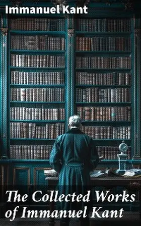 Kant |  The Collected Works of Immanuel Kant | eBook | Sack Fachmedien