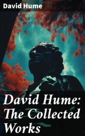 Hume |  David Hume: The Collected Works | eBook | Sack Fachmedien