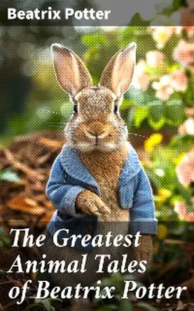 Potter |  The Greatest Animal Tales of Beatrix Potter | eBook | Sack Fachmedien