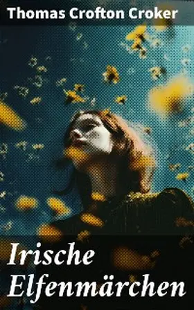 Croker |  Irische Elfenmärchen | eBook | Sack Fachmedien