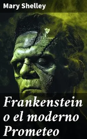 Shelley |  Frankenstein o el moderno Prometeo | eBook | Sack Fachmedien