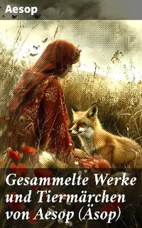 Aesop |  Gesammelte Werke und Tiermärchen von Aesop (Äsop) | eBook | Sack Fachmedien