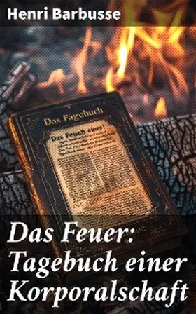 Barbusse |  Das Feuer: Tagebuch einer Korporalschaft | eBook | Sack Fachmedien