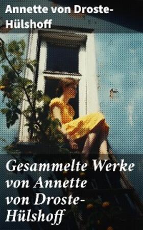 von Droste-Hülshoff |  Gesammelte Werke von Annette von Droste-Hülshoff | eBook | Sack Fachmedien