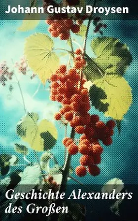 Droysen |  Geschichte Alexanders des Großen | eBook | Sack Fachmedien