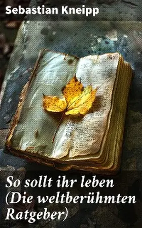 Kneipp |  So sollt ihr leben (Die weltberühmten Ratgeber) | eBook | Sack Fachmedien