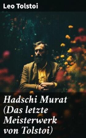 Tolstoi |  Hadschi Murat (Das letzte Meisterwerk von Tolstoi) | eBook | Sack Fachmedien