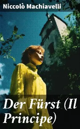 Machiavelli |  Der Fürst (Il Principe) | eBook | Sack Fachmedien