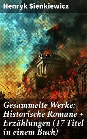 Sienkiewicz |  Gesammelte Werke: Historische Romane + Erzählungen (17 Titel in einem Buch) | eBook | Sack Fachmedien