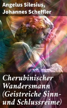 Angelus / Scheffler |  Cherubinischer Wandersmann (Geistreiche Sinn- und Schlussreime) | eBook | Sack Fachmedien