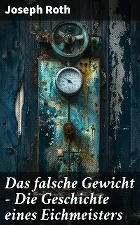 Roth |  Das falsche Gewicht - Die Geschichte eines Eichmeisters | eBook | Sack Fachmedien