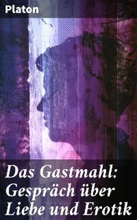 Platon |  Das Gastmahl: Gespräch über Liebe und Erotik | eBook | Sack Fachmedien