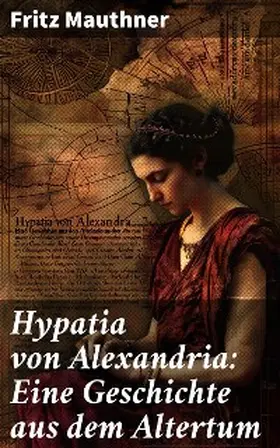 Mauthner |  Hypatia von Alexandria: Eine Geschichte aus dem Altertum | eBook | Sack Fachmedien