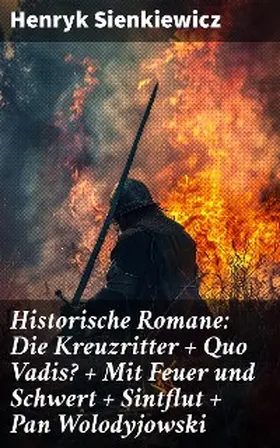 Sienkiewicz |  Historische Romane: Die Kreuzritter + Quo Vadis? + Mit Feuer und Schwert + Sintflut + Pan Wolodyjowski | eBook | Sack Fachmedien