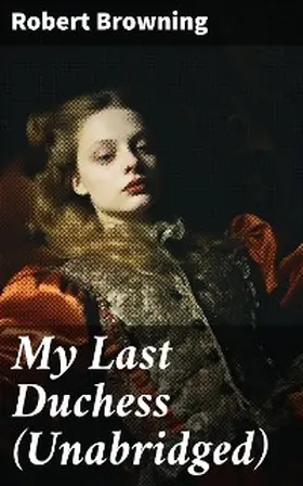 Browning |  My Last Duchess (Unabridged) | eBook | Sack Fachmedien
