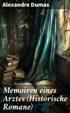 Dumas |  Memoiren eines Arztes (Historische Romane) | eBook | Sack Fachmedien