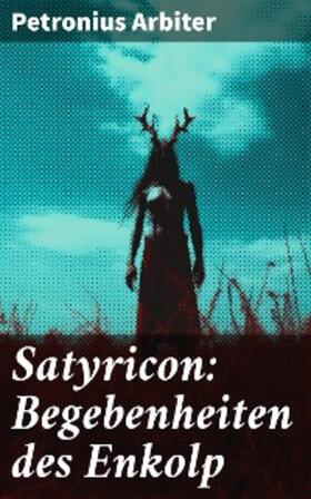  Satyricon: Begebenheiten des Enkolp | eBook | Sack Fachmedien