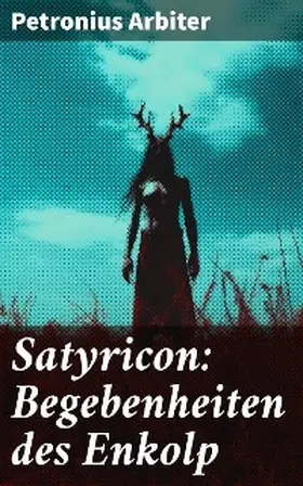  Satyricon: Begebenheiten des Enkolp | eBook | Sack Fachmedien