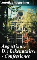 Augustinus |  Augustinus: Die Bekenntnisse - Confessiones | eBook | Sack Fachmedien