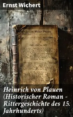 Wichert |  Heinrich von Plauen (Historischer Roman - Rittergeschichte des 15. Jahrhunderts) | eBook | Sack Fachmedien