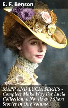 Benson |  MAPP AND LUCIA SERIES - Complete Make Way For Lucia Collection: 6 Novels & 2 Short Stories In One Volume | eBook | Sack Fachmedien
