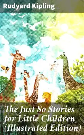 Kipling |  The Just So Stories for Little Children (Illustrated Edition) | eBook | Sack Fachmedien