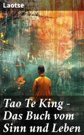 Laotse |  Tao Te King - Das Buch vom Sinn und Leben | eBook | Sack Fachmedien