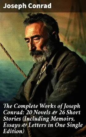 Conrad |  The Complete Works of Joseph Conrad: 20 Novels & 26 Short Stories (Including Memoirs, Essays & Letters in One Single Edition) | eBook | Sack Fachmedien