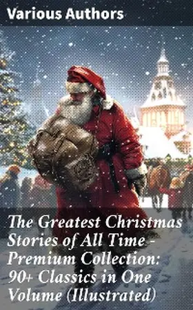 Lagerlöf / Henry / Berens |  The Greatest Christmas Stories of All Time - Premium Collection: 90+ Classics in One Volume (Illustrated) | eBook | Sack Fachmedien