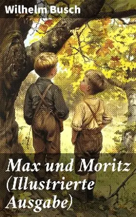 Busch |  Max und Moritz (Illustrierte Ausgabe) | eBook | Sack Fachmedien