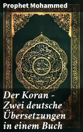 Mohammed |  Der Koran - Zwei deutsche Übersetzungen in einem Buch | eBook | Sack Fachmedien